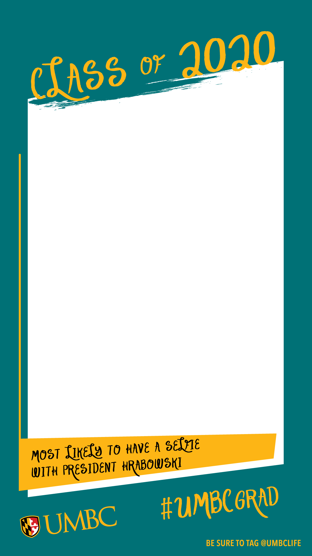 Class of 2020 portrait overlay with teal border. Text on bottom says Most Likely to Have a Selfie with President Hrabowski above UMBC logo.