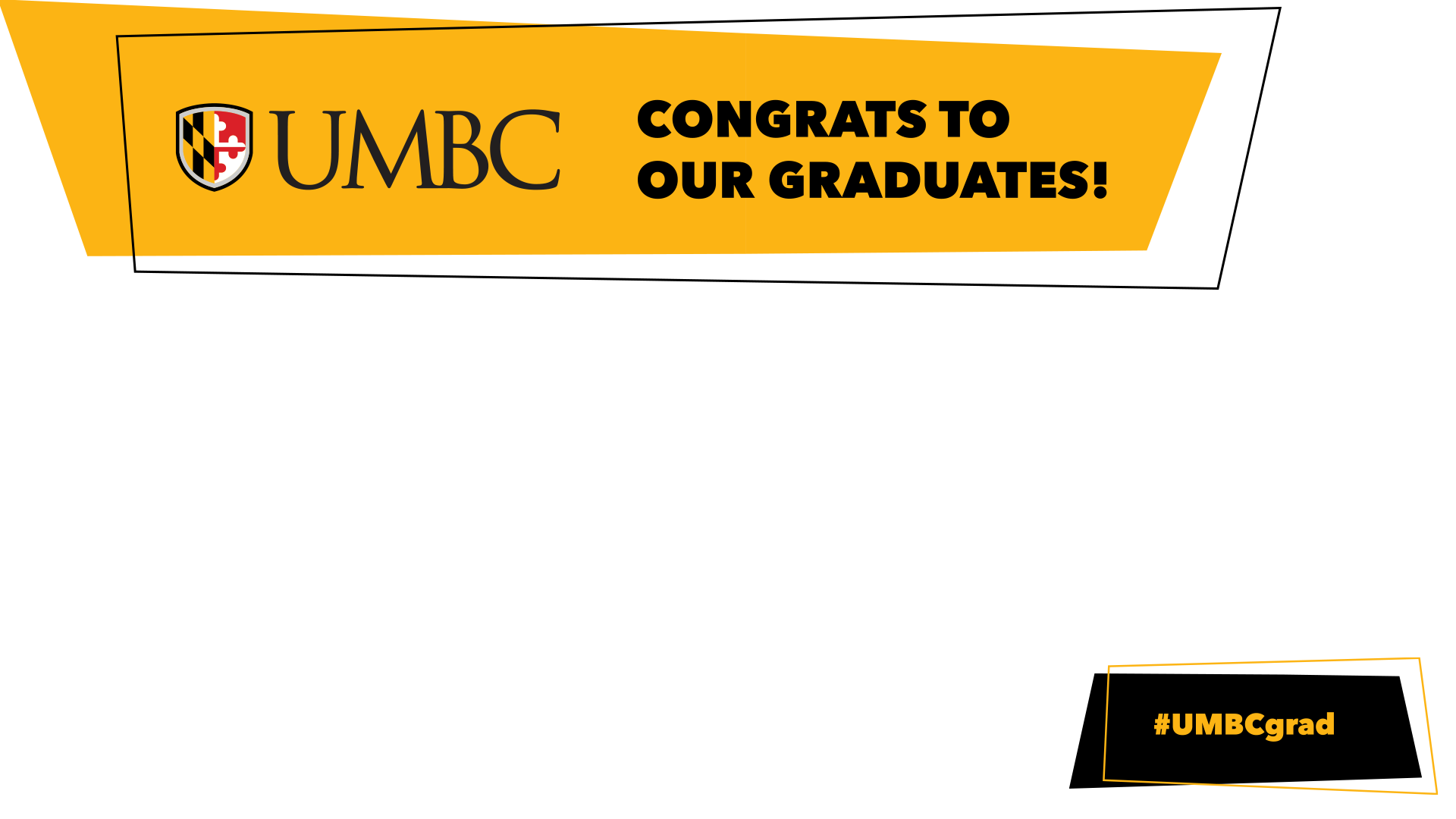 Landscape picture overlay with gold banner at top with UMBC logo and Congrats to Our Grads in black text and black banner with #UMBCGrad in gold text in lower right corner.